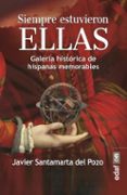 SIEMPRE ESTUVIERON ELLAS de SANTAMARTA DEL POZO, JAVIER 