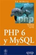 PHP 6 Y MYSQL (COL. LA BIBLIA DE) de SUEHRING, STEVE  CONVERSE, TIM 