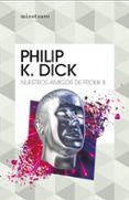 NUESTROS AMIGOS DE FROLIK 8 de DICK, PHILIP K. 