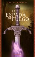 LA ESPADA DE FUEGO (TETRALOGIA LA ESPADA DE FUEGO 1) de NEGRETE, JAVIER 