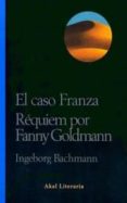 EL CASO FRANZA; REQUIEM POR FANNY GOLDMANN de BACHMAN, INGEBORG 