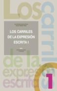 LOS CARRILES DE LA EXPRESION ESCRITA 1 di GARCIA CASTRO, JUAN ANTONIO  URDIALES RECIO, CARLOS 