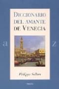 DICCIONARIO DEL AMANTE DE VENECIA de SOLLERS, PHILIPPE 