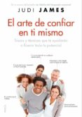 EL ARTE DE CONFIAR EN TI MISMO de JAMES, JUDI 
