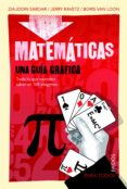MATEMATICAS: UNA GUIA GRAFICA.TODO LO QUE NECESITAS SABER EN 100 IMAGENES de SARDAR, ZIAUDDIN   RAVETZ, JERRY 