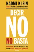 DECIR NO NO BASTA: CONTRA LAS NUEVAS POLITICAS DEL SHOCK POR EL MUNDO QUE QUEREMOS de KLEIN, NAOMI 