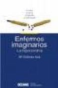 ENFERMOS IMAGINARIOS, LA HIPOCONDRIA di AVIA ARANDA, M DOLORES 