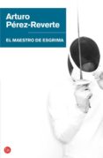 EL MAESTRO DE ESGRIMA de PEREZ-REVERTE, ARTURO 