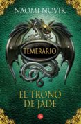 TEMERARIO 2: EL TRONO DE JADE de NOVIK, NAOMI 