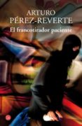 EL FRANCOTIRADOR PACIENTE de PEREZ-REVERTE, ARTURO 