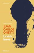 LA VIDA BREVE de ONETTI, JUAN CARLOS 