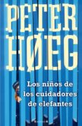 LOS NIOS DE LOS CUIDADORES DE ELEFANTES de HOEG, PETER 