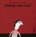 DONDE ESTA GUS? de NESQUENS, DANIEL 