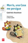 MORRIS, UNA COSA ME PERSIGUE de KESELMAN, GABRIELA 