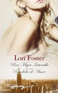 UNA MUJER INTOCABLE; RENDIDA AL AMOR de FOSTER, LORI 