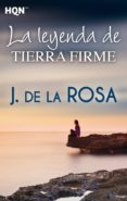LA LEYENDA DE TIERRA FIRME de ROSA, J. DE LA 