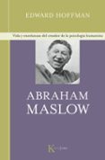 ABRAHAM MASLOW: VIDA Y ENSEANZAS DEL CREADOR DE LA PSICOLOGIA HU MANISTA di HOFFMAN, EDWARD 