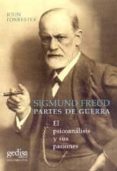 SIGMUND FREUD: PARTES DE GUERRA: EL PSICOANALISIS Y SUS PASIONES de FORRESTER, JOHN 