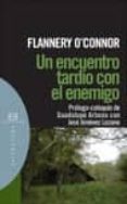 UN ENCUENTRO TARDIO CON EL ENEMIGO di OCONNER, FLANNERY 