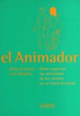 EL ANIMADOR:  COMO ORGANIZAR LAS ACTIVIDADES DE LOS CLIENTES EN U N HOTEL DIVERTIDO di CHAVES, ANTONIO  MESALLES, LLUIS 