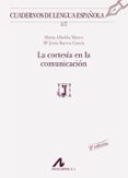 LA CORTESIA EN LA COMUNICACION di ALBELDA MARCO, MARTA BARROS GARCIA, M JESUS 