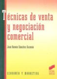 TECNICAS DE VENTA Y NEGOCIACION COMERCIAL de SANCHEZ GUZMAN, JOSE RAMON 