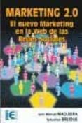 MARKETING 2.0: EL NUEVO MARKETING EN LA WEB DE LAS REDES SOCIALES di MAQUEIRA, JUAN MANUEL 