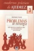 PROBLEMAS DE ESTRATEGIA: 128 EJERCICIOS TEMATICOS PARA UN ENTRENA MIENTO ESTRUCTURADO (CUADERNOS PRACTICOS DE AJEDREZ, 3) di GUDE, ANTONIO 