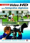 GUIA COMPLETA DEL VIDEO HD PARA FOTOGRAFOS DIGITALES de SHEPPARD, ROB 