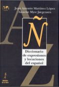 DICCIONARIO DE EXPRESIONES Y LOCUCIONES DEL ESPAOL de MARTINEZ LOPEZ, JUAN ANTONIO 