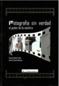 FOTOGRAFIA SIN VERDAD. EL PODER DE LA MENTIRA di CABALLO ARDILA, DIEGO 