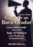 COMO SER UN BUEN ORADOR di RUBIO GIL, ANGELES 