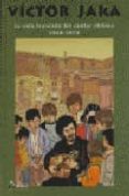 VICTOR JARA: LA VIDA TRUNCADA DEL CANTOR CHILENO 1938-1973 di VV.AA. 
