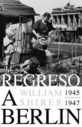 REGRESO A BERLIN 1945-1947 de SHIRER, WILLIAM 