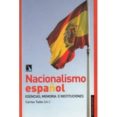 NACIONALISMO ESPAOL: ESENCIAS, MEMORIA E INSTITUCIONES de TAIBO, CARLOS 