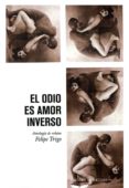 EL ODIO ES AMOR INVERSO di TRIGO, FELIPE 