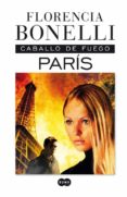 CABALLO DE FUEGO. PARIS de BONELLI, FLORENCIA   BONELLI, FLORENCIA 