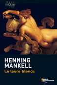 LA LEONA BLANCA de MANKELL, HENNING 