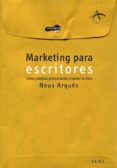 MARKETING PARA ESCRITORES de ARQUES SALVADOR, NEUS 