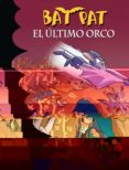 BAT PAT 19: EL ULTIMO ORCO de PAVANELLO, ROBERTO 