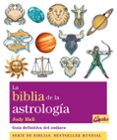 LA BIBLIA DE LA ASTROLOGIA: GUIA DEFINITIVA DEL ZODIACO de HALL, JUDY 