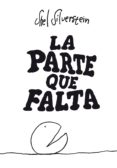 LA PARTE QUE FALTA di SILVERSTEIN, SHEL  MARTIN, ALEX 