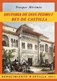 HISTORIA DE DON PEDRO I REY DE CASTILLA de MERIMEE, PROSPER 