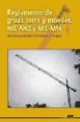 REGLAMENTO DE GRUAS TORRE Y MOVILES: MIE-AM2 Y MIE-AM4 di VV.AA. 