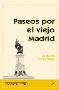 PASEOS POR EL VIEJO MADRID de TOME BONA, JAVIER MARIA 