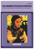 LAS GRANDES PELICULAS ASIATICAS. ESPIRITUALIDAD, VIOLENCIA Y EROT ISMO EN EL CINE ORIENTAL de RINS, SILVIA 
