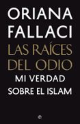 LAS RAICES DEL ODIO de FALLACI, ORIANA 