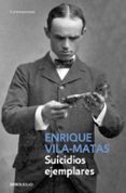 SUICIDIOS EJEMPLARES de VILA-MATAS, ENRIQUE 