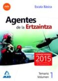 AGENTES DE LA ERTZAINTZA. ESCALA BSICA. TEMARIO. VOLUMEN I di VV.AA. 