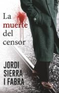 LA MUERTE DEL CENSOR (SERIE HILARIO SOLER 1) de SIERRA, JORDI 